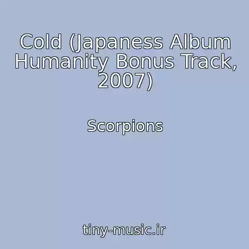 کاور آهنگ Cold (Japaness Album Humanity Bonus Track, 2007) از Scorpions