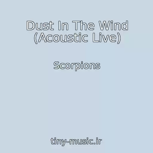 کاور آهنگ Dust In The Wind (Acoustic Live) از Scorpions