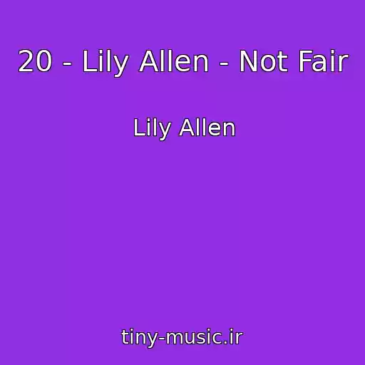 کاور آهنگ 20 - Lily Allen - Not Fair از Lily Allen