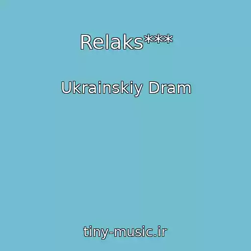 کاور آهنگ Relaks*** از Ukrainskiy Dram