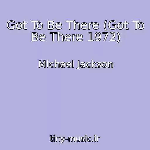 کاور آهنگ Got To Be There (Got To Be There 1972) از Michael Jackson