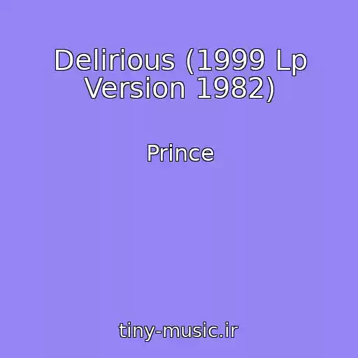 کاور آهنگ Delirious (1999 Lp Version 1982) از Prince