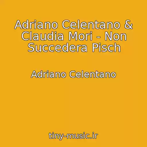 کاور آهنگ Adriano Celentano & Claudia Mori - Non Succedera Pisch از Adriano Celentano