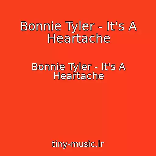 کاور آهنگ Bonnie Tyler - It's A Heartache از Bonnie Tyler - It's A Heartache