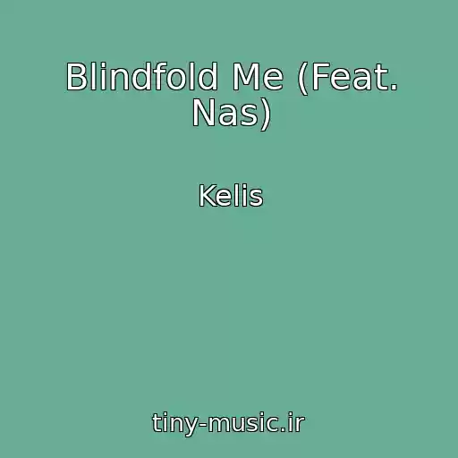 کاور آهنگ Blindfold Me (Feat. Nas) از Kelis