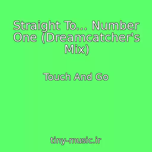 کاور آهنگ Straight To... Number One (Dreamcatcher's Mix) از Touch And Go