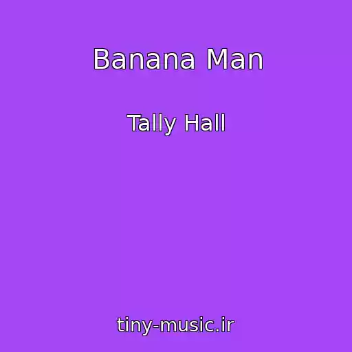 کاور آهنگ Banana Man از Tally Hall