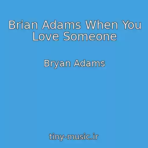کاور آهنگ Brian Adams When You Love Someone از Bryan Adams