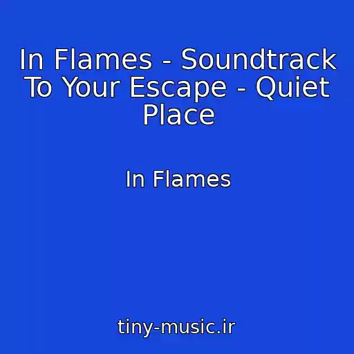کاور آهنگ In Flames - Soundtrack To Your Escape - Quiet Place از In Flames