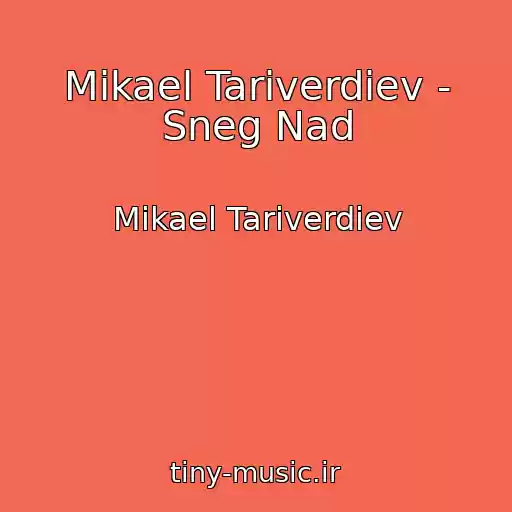 کاور آهنگ Mikael Tariverdiev - Sneg Nad از Mikael Tariverdiev