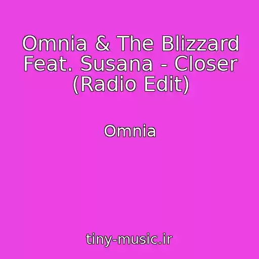 کاور آهنگ Omnia & The Blizzard Feat. Susana - Closer (Radio Edit) از Omnia