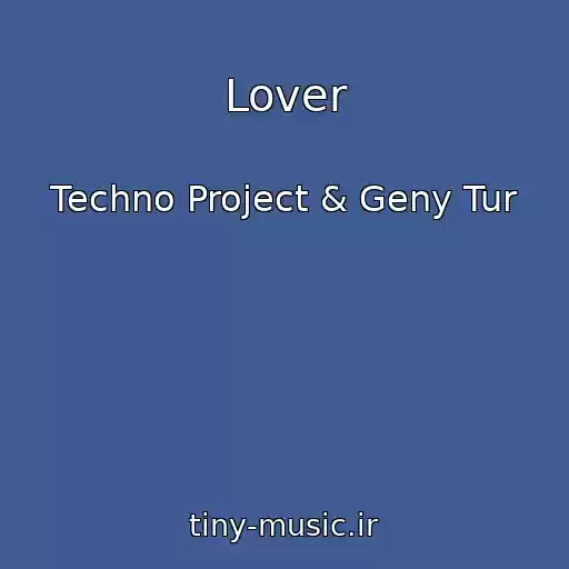 کاور آهنگ Lover از Techno Project & Geny Tur