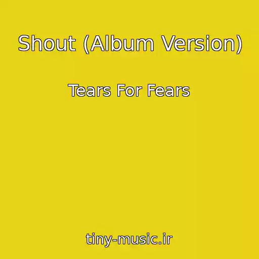 کاور آهنگ Shout (Album Version) از Tears For Fears