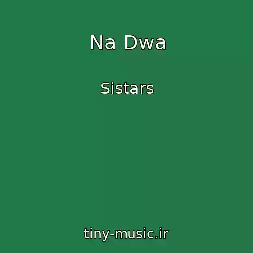 کاور آهنگ Na Dwa از Sistars