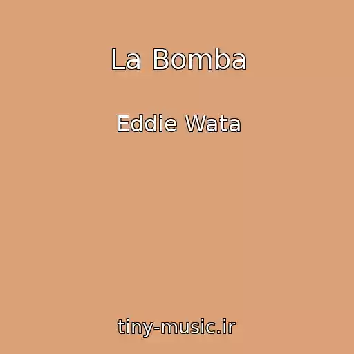 کاور آهنگ La Bomba از Eddie Wata