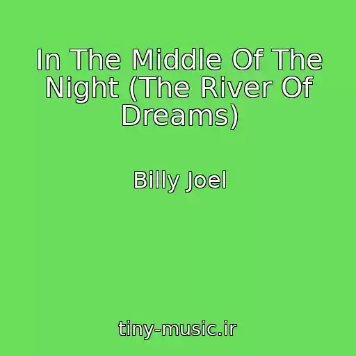 کاور آهنگ In The Middle Of The Night (The River Of Dreams) از Billy Joel