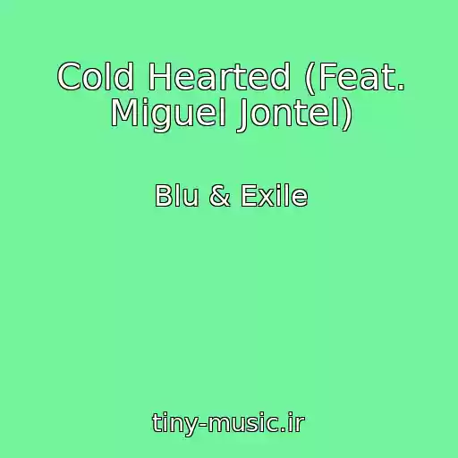 کاور آهنگ Cold Hearted (Feat. Miguel Jontel) از Blu & Exile