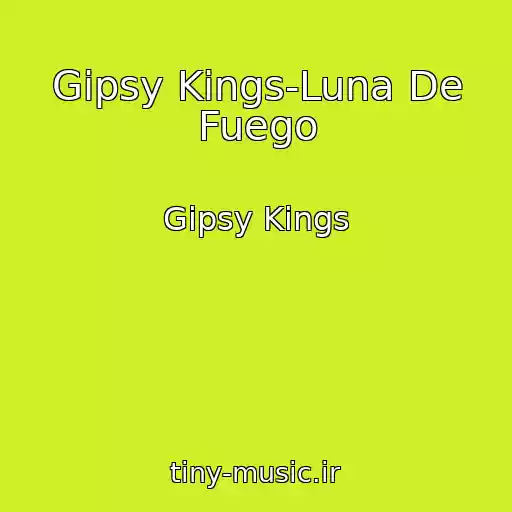 کاور آهنگ Gipsy Kings-Luna De Fuego از Gipsy Kings