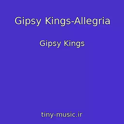 کاور آهنگ Gipsy Kings-Allegria از Gipsy Kings