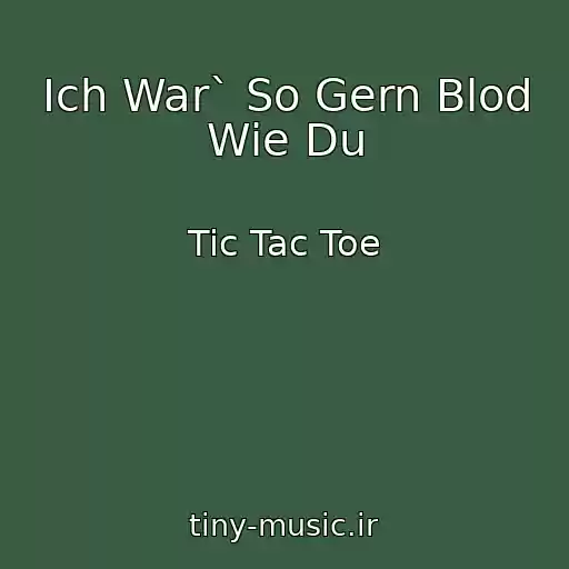 کاور آهنگ Ich War` So Gern Blod Wie Du از Tic Tac Toe