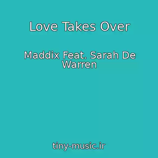 کاور آهنگ Love Takes Over از Maddix Feat. Sarah De Warren
