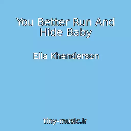 کاور آهنگ You Better Run And Hide Baby از Ella Khenderson