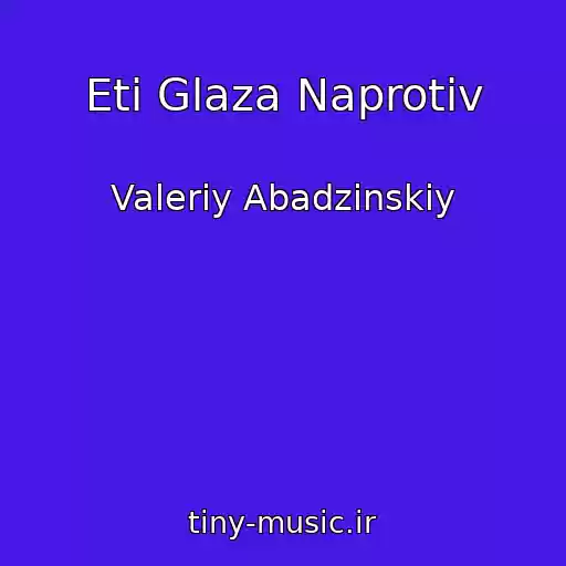 کاور آهنگ Eti Glaza Naprotiv از Valeriy Abadzinskiy