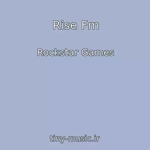 کاور آهنگ Rise Fm از Rockstar Games