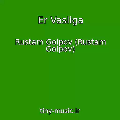 کاور آهنگ Er Vasliga از Rustam Goipov (Rustam Goipov)