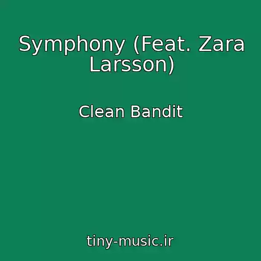 کاور آهنگ Symphony (Feat. Zara Larsson) از Clean Bandit
