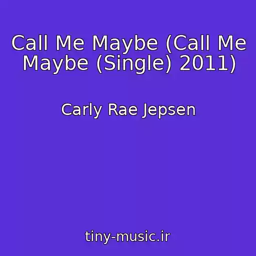 کاور آهنگ Call Me Maybe (Call Me Maybe (Single) 2011) از Carly Rae Jepsen