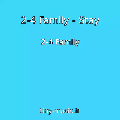 کاور آهنگ 2-4 Family - Stay از 2-4 Family
