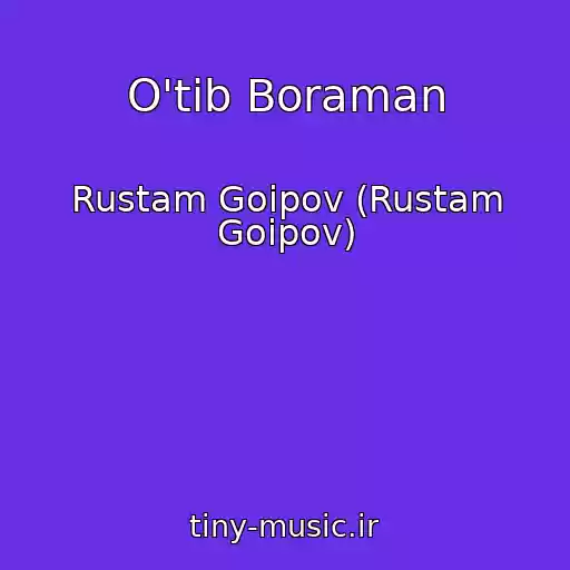 کاور آهنگ O'tib Boraman از Rustam Goipov (Rustam Goipov)