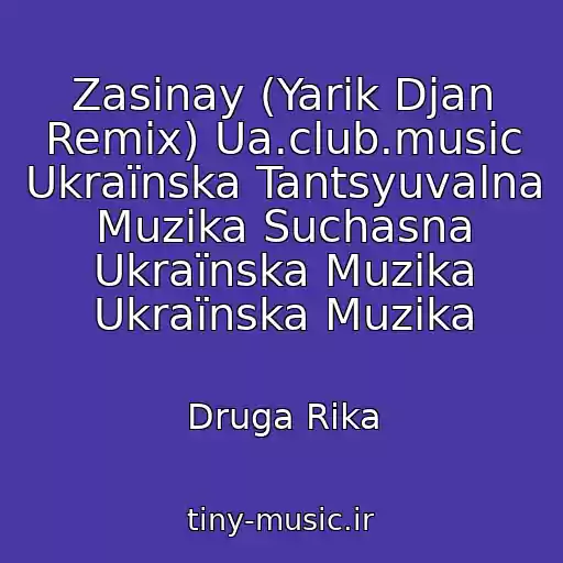 کاور آهنگ Zasinay (Yarik Djan Remix) Ua.club.music Ukraїnska Tantsyuvalna Muzika Suchasna Ukraїnska Muzika Ukraїnska Muzika از Druga Rіka