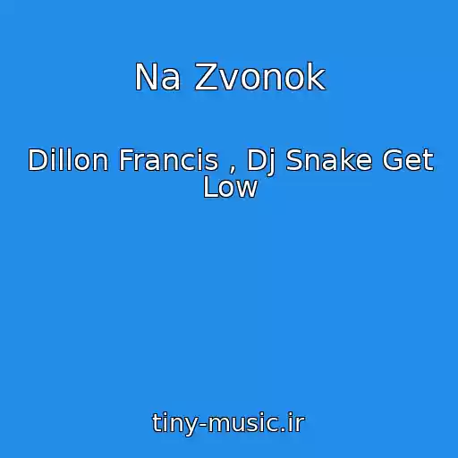 کاور آهنگ Na Zvonok از Dillon Francis , Dj Snake Get Low