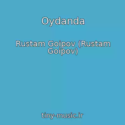 کاور آهنگ Oydanda از Rustam Goipov (Rustam Goipov)