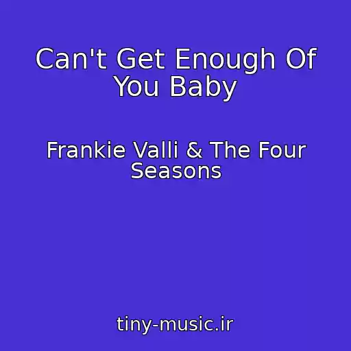 کاور آهنگ Can't Get Enough Of You Baby از Frankie Valli & The Four Seasons