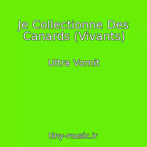 کاور آهنگ Je Collectionne Des Canards (Vivants) از Ultra Vomit