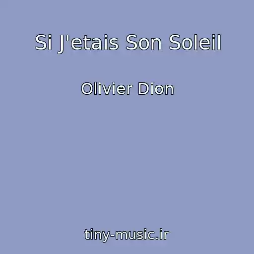 کاور آهنگ Si J'etais Son Soleil از Olivier Dion