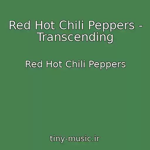 کاور آهنگ Red Hot Chili Peppers - Transcending از Red Hot Chili Peppers