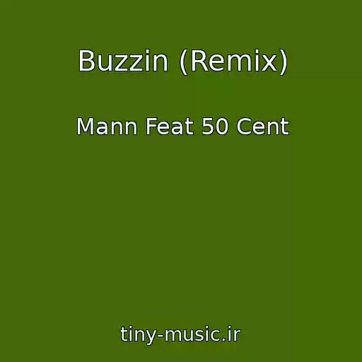 کاور آهنگ Buzzin (Remix) از Mann Feat 50 Cent
