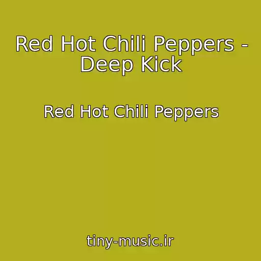 کاور آهنگ Red Hot Chili Peppers - Deep Kick از Red Hot Chili Peppers