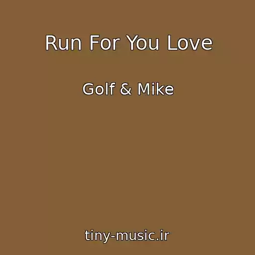کاور آهنگ Run For You Love از Golf & Mike