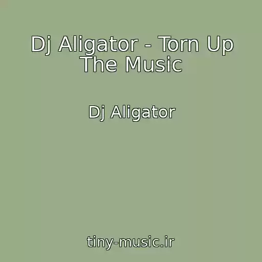 کاور آهنگ Dj Aligator - Torn Up The Music از Dj Aligator