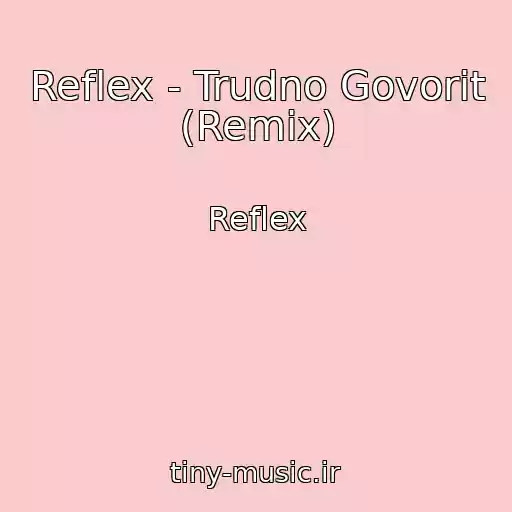 کاور آهنگ Reflex - Trudno Govorit (Remix) از Reflex