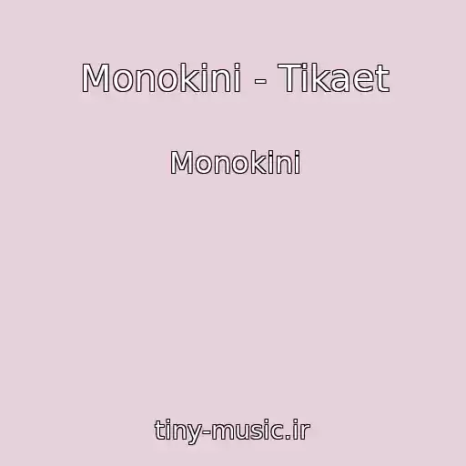 کاور آهنگ Monokini - Tikaet از Monokini