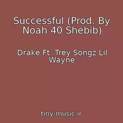 کاور آهنگ Successful (Prod. By Noah 40 Shebib) از Drake Ft. Trey Songz Lil Wayne