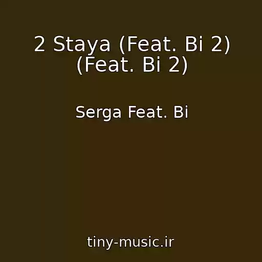 کاور آهنگ 2 Staya (Feat. Bi 2) (Feat. Bi 2) از Serga Feat. Bi