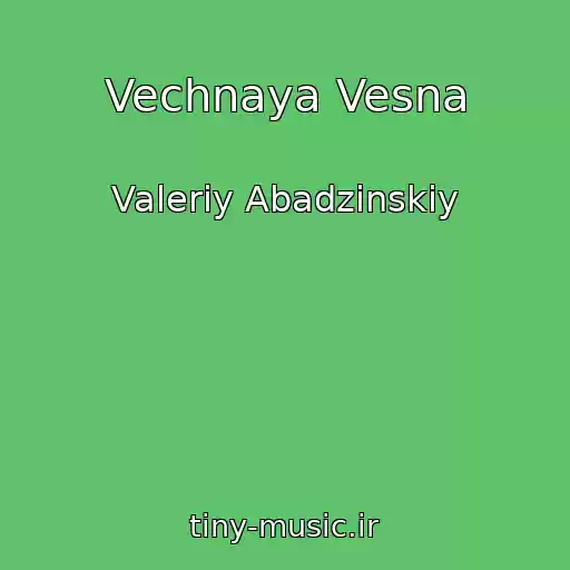 کاور آهنگ Vechnaya Vesna از Valeriy Abadzinskiy
