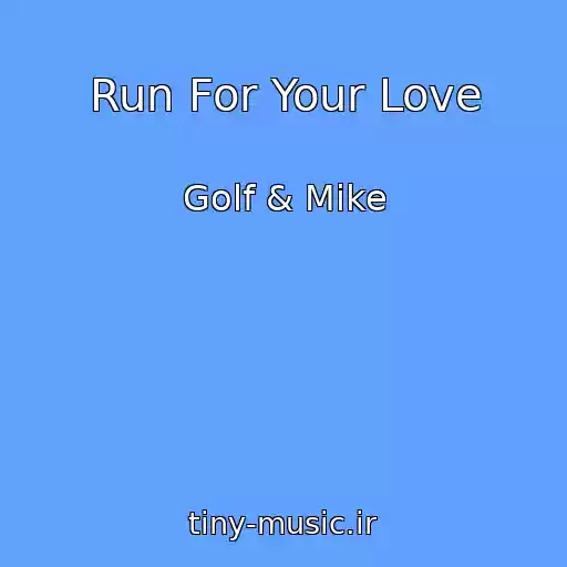 کاور آهنگ Run For Your Love از Golf & Mike